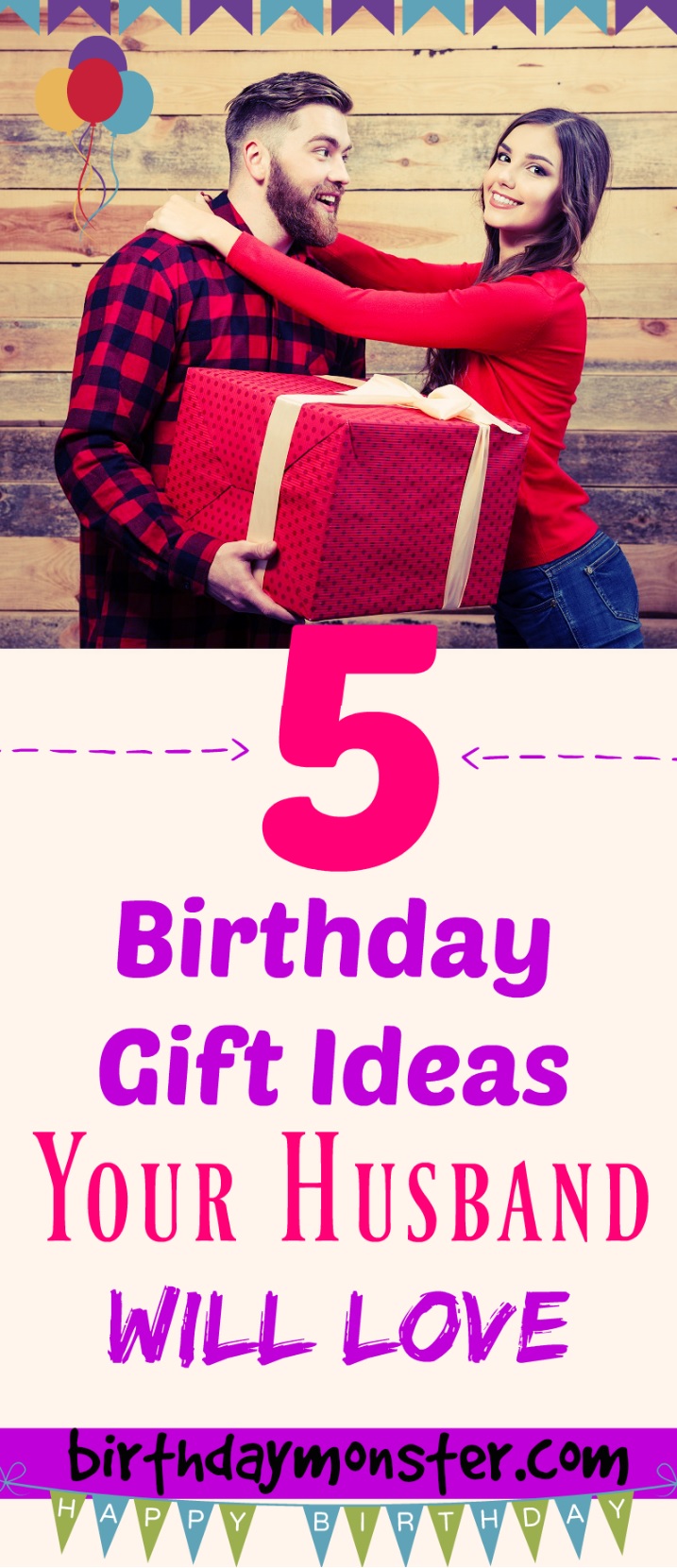 5 Birthday Gift Ideas Your Husband Will Love
