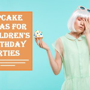 Cupcake Ideas for Birthday Parties
